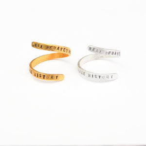 "Well Behaved Women Seldom Make History"  Laurel Thatcher Ulrich Wrap Ring